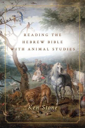 Reading the Hebrew Bible with Animal Studies Stone Hardback John Wiley & Sons