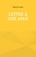 BéAtrice Cadot | Lettre à Une Amie | Taschenbuch | FranzöSisch (2023)