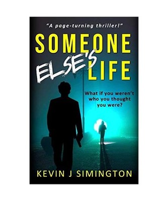 Someone Else's Life, Kevin J Simington