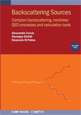 Backscattering Sources, Volume 2: Compton backscattering, nonlinear QED processe