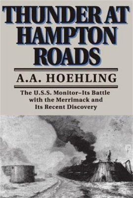 Thunder at Hampton Roads : The U. S. S. Monitor--Its Battle with