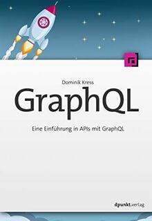 GraphQL: Eine Einfhrung in APIs mit GraphQL von Kre... | Buch | Zustand sehr gut