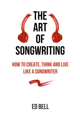 The Art of Songwriting | How to Create, Think and Live Like a Songwriter | Bell