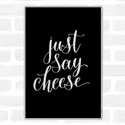 Schwarz Weiß Just Say Cheese Zitat Jumbo Kühlschrankmagnet