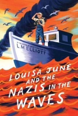 Louisa June and the Nazis in the Waves L M Elliott