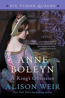 Anne Boleyn, A King's Obsession: A Novel by Alison Weir (English) Paperback Book