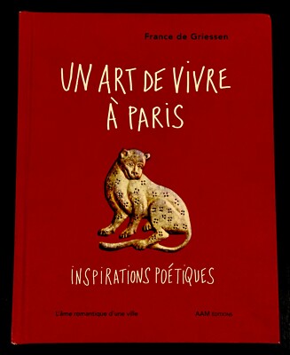 Un art de vivre à Paris, Inspirations Poétiques -  by France de Griessen 