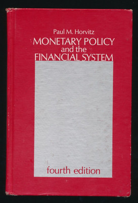 Monetary Policy and the Financial System by Paul M. Horvitz 4th Ed. 1979 HC Book