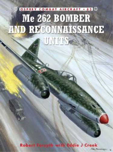 Robert Forsyth Eddie Creek Me 262 Bomber and Reconnaissance Units (Tascabile)