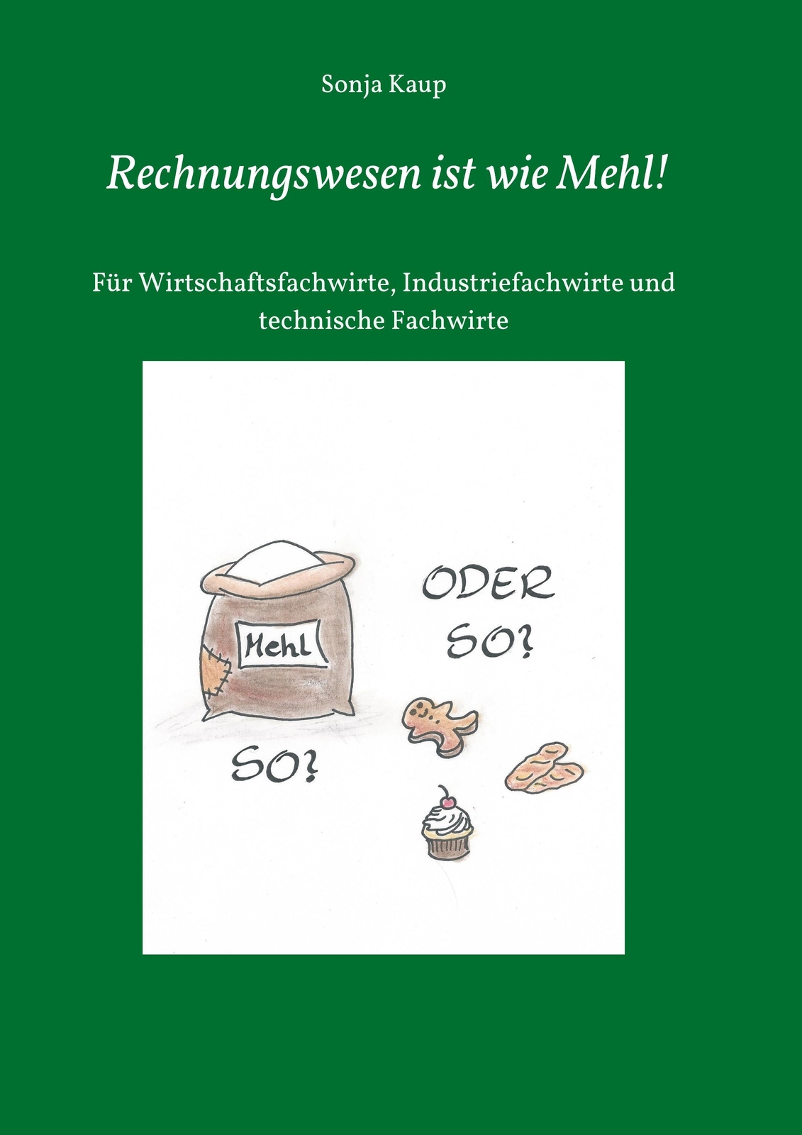 Thumbnail - Rechnungswesen Ist Wie Mehl | Sonja Kaup | Taschenbuch | Paperback |