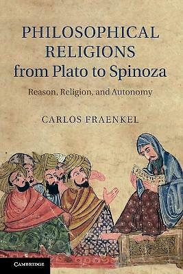 Philosophical Religions from Plato to Spinoza Reason, Religion, and Autonomy