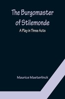 Maurice Maeterlinck | The Burgomaster Of Stilemonde | Taschenbuch | Englisch