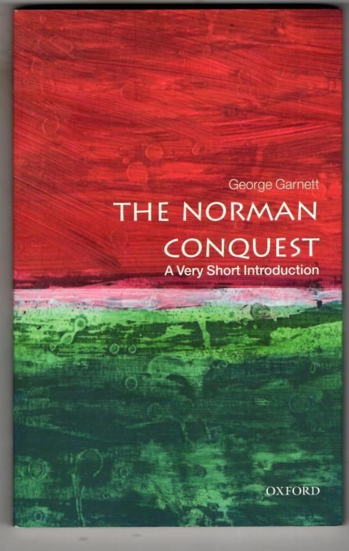 The Norman Conquest: A Very Short Introduction : George Garnett