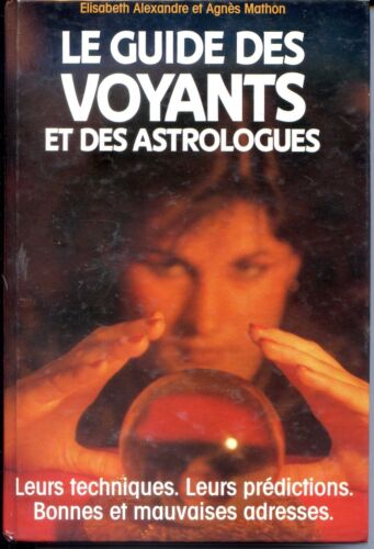 LE GUIDE DES VOYANTS ET DES ASTROLOGUES - E. Alexandre et A. Mathon 1984 - Bild 1 von 1