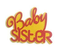 Baby Sister Cardstock Words with Backgrounds Die Cuts Scrapbook 6 Pcs