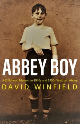 ABBEY BOY: A Childhood Memoir in 1940s and 1950s Waltham Abbey,D