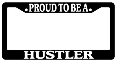 Black License Plate Frame Proud To Be A Hustler Auto Accessory Novelty