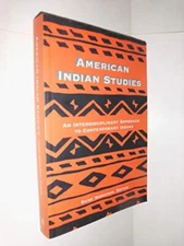 AMERICAN INDIAN STUDIES: AN INTERDISCIPLINARY APPROACH TO By Dane A. Morrison VG