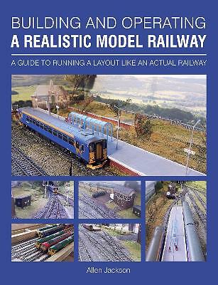 Building and Operating a Realistic Model Railway: A Guide to Running a Layout...