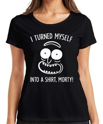 I turned myself into a shirt Morty Rick Sanchez lustiger Spruch Damen T-Shirt