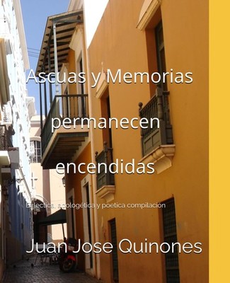 Ascuas y Memorias permanecen encendidas: Eclectica, apologética y poetica compil