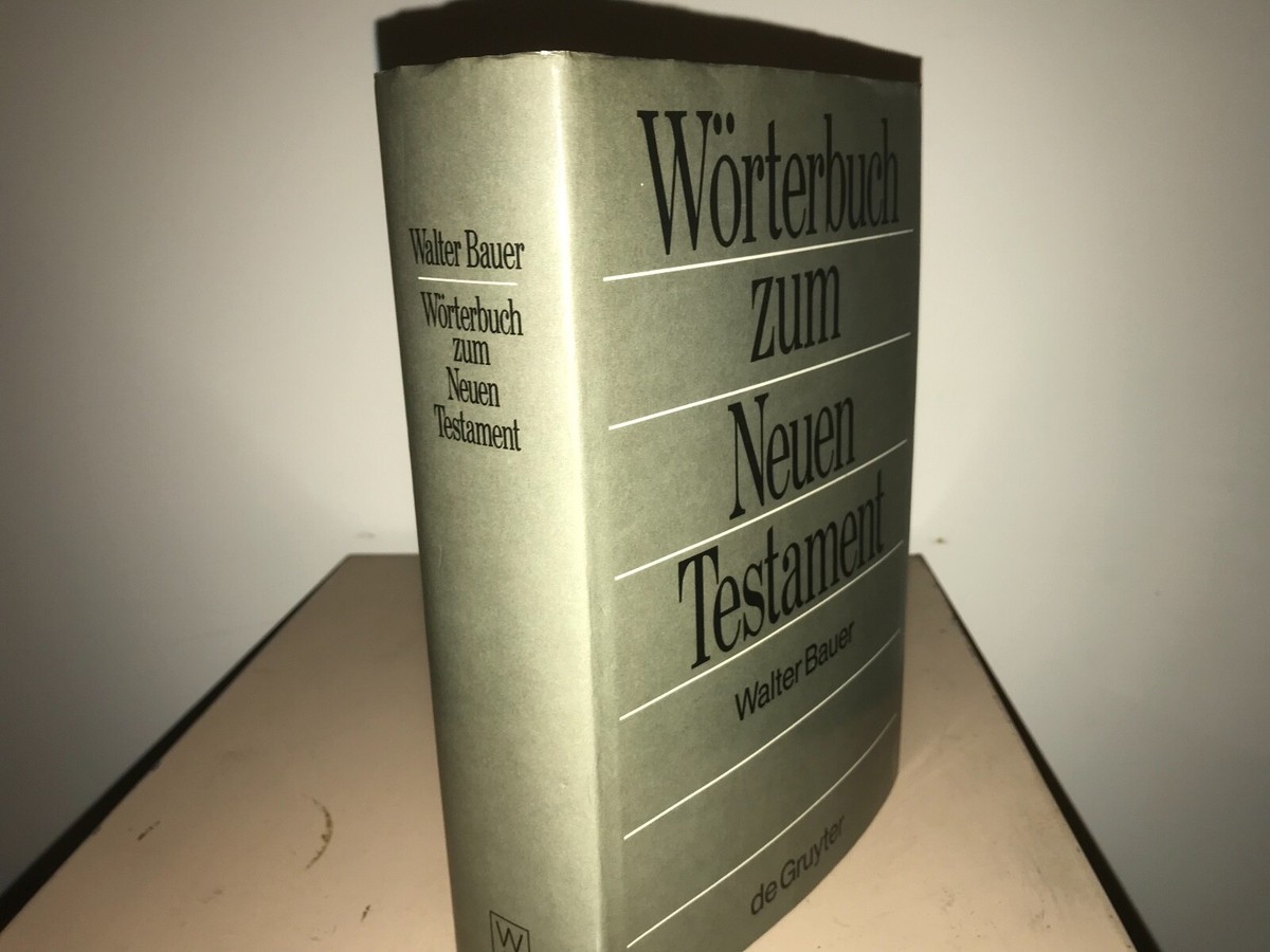 Wörterbuch zum Neuen Testament, Walter Bauer Greek-German Wörterbuch zum Neuen Testament, Walter Bauer Greek-German