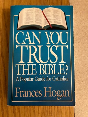 CAN YOU TRUST THE BIBLE: A POPULAR GUIDE FOR CATHOLICS By Frances Hogan VGC