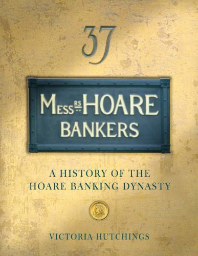 Messrs Hoare Bankers: A History of the Hoare Banking Dynasty By Victoria Hutchi