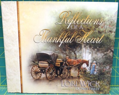 Reflections of a Thankful Heart Lori Wick Donny Finley 2000 Hardcover ...