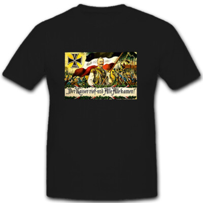 Der Kaiser rief und Alle Alle kamen! Kaiser Wilhelm Deutschland - T Shirt #9807