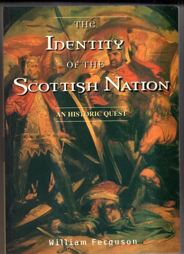 The Identity of the Scottish Nation: A Historic Quest : William Ferguson
