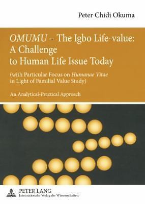 «OMUMU» - the Igbo Life-Value: a Challenge to Human Life Issue Today : (with ...