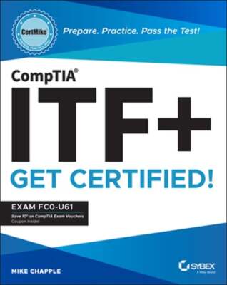 Comptia Itf+ Certmike: Prepare. Practice. Pass the Test! Get Certified!: Exam