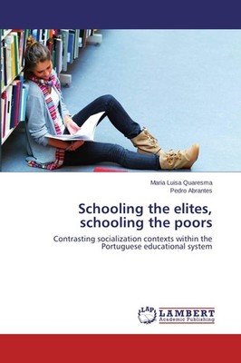 Schooling the elites, schooling the poors Maria Luisa Quaresma