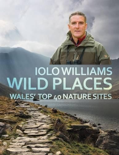 Wild Places by Iolo Williams - 9781781723272