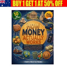 How Money Actually Works: A Guide to Financial Literacy, Investing, Economics