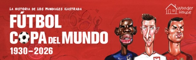 La Historia de Los Mundiales Ilustrada Copa del Mundo 1930-2026 (Spanish) / The