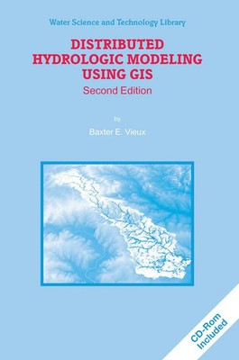 Distributed Hydrologic Modeling Using GIS Baxter E. Vieux Taschenbuch xvii 2013