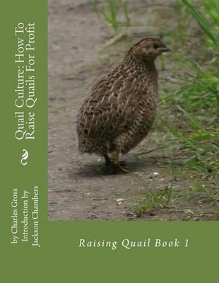 #ad Quail Culture: How To Raise Quails For Profit: Raising Quail Book 1 by Charles G $14.89