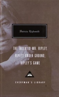Patricia Highsmith The Talented Mr. Ripley, Ripley Under Ground, Ripley's Game