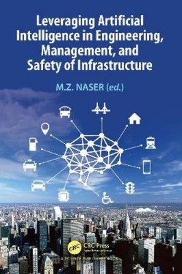 M.Z. Naser Leveraging Artificial Intelligence in Engineering, Managem (Hardback)