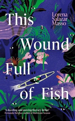 This Wound Full of Fish by Lorena Salazar Masso Hardcover Book