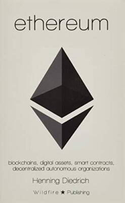 Ethereum: Blockchains, Digital Assets, Smart Contracts, Decentra