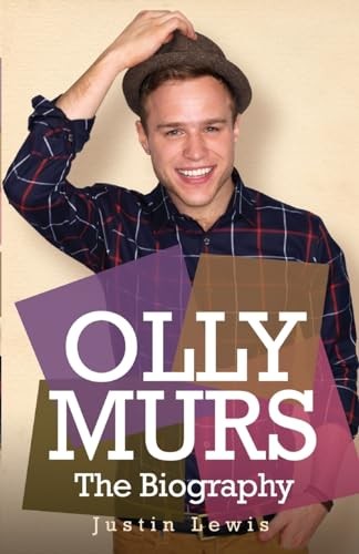 Olly Murs - the Biography,Justin Lewis