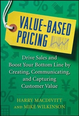 Value-Based Pricing: Drive Sales and Boost Your Bottom Line by C