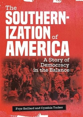 Frye Gaillard Cynthia Tucker The Southernization of America (Taschenbuch)