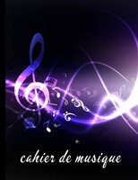Cahier De Musique: Carnet De Partitions Pour Tous