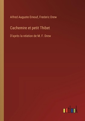 Cachemire et petit Thibet: D'apr?s la relation de M. F. Drew by Alfred Auguste E