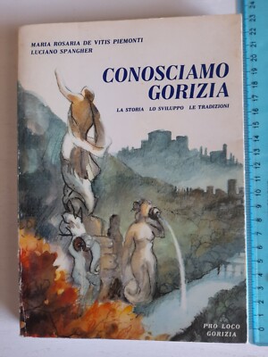 Wir kennen Gorizia - Luciano Spangher, M.R.De Vitis Piemonti - ProLoco Gorizia - 1988 