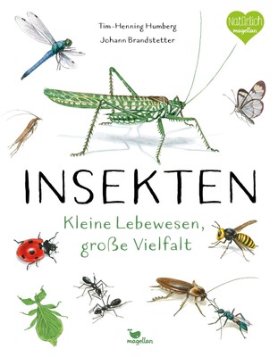 Tim-Henning Humberg Insekten - Kleine Lebewesen, große Vielfalt